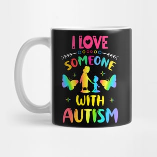 I Love Someone With Autism Mug